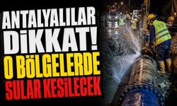 Antalya'da Su Kesintisi Alarmı! Çok Sayıda Mahalle Etkileniyor