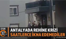 Antalya'da Rehine Krizi: 3 Saat Süren Müzakere