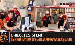 B-REÇETE Sistemi Isparta'da Uygulanmaya Başladı