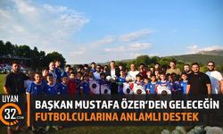 Başkan Mustafa Özer'den Geleceğin Futbolcularına Anlamlı Destek