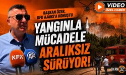 Başkan Özer, KFK Ajans’a Konuştu: Yangınla Mücadele Aralıksız Sürüyor