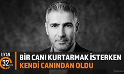 Bir Canı Kurtarmak İsterken Kendi Canından Oldu!