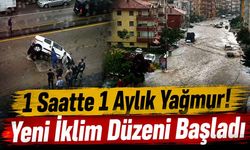 Bir Saatte Bir Aylık Yağmur! Yeni İklim Düzeni Başladı