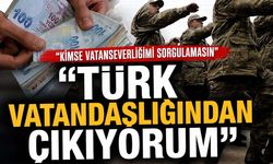 Bir vatandaş bedelli ücreti ödememek için Türk vatandaşlığından çıktı