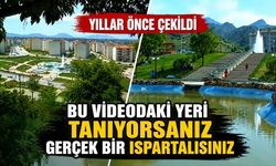 Bu videodaki yeri sadece gerçek Ispartalılar tanıyabilir