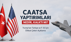 CAATSA Yaptırımları Nedir, Kalktı mı? Trump'tan Türkiye ve F-35 İçin Dikkat Çeken Açıklama