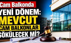 Cam Balkonlar Sökülecek Mi? Yeni Düzenleme Taslağında Neler Var?