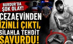 Cezaevinden İzinli Çıktı, Silahla Tehdit Savurdu!