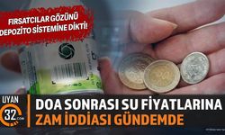 DOA Sonrası Su Fiyatlarına Zam İddiası Gündemde