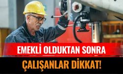 Emeklilik Sonrası Çalışacaklar Dikkat! Aylığınız Kesilebilir