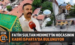 Fatih Sultan Mehmet'in Hocasının Kabri Isparta'da Bulunuyor