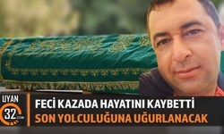 Feci Kazada Can Verdi: Son Yolculuğuna Uğurlanacak