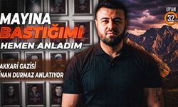 Gazi Sinan Durmaz'ın: "Bir Uzvumu Bıraktım Ama Yine Olsa Yine Giderim"