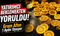 Gram Altın 1 Aydır Derin Uykuda! Yatırımcı Beklemekten Yoruldu