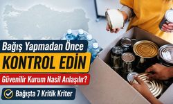 Bağış Yapmadan Önce Bunları Kontrol Edin! Güvenilir Vakıf ve Dernek Nasıl Anlaşılır?