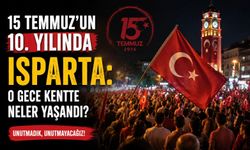 15 Temmuz’un 10. Yılında Isparta: O Gece Kentte Neler Yaşandı? Saat Saat Darbe Gecesinin Bilinmeyen Anları