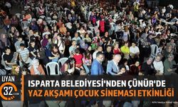 Isparta Belediyesi'nden Çünür'de Yaz Akşamı Çocuk Sineması Etkinliği