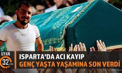 Isparta'da Acı Kayıp; Genç Yaşta Yaşamını Yitirdi