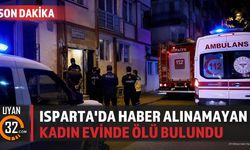 Isparta'da Haber Alınamayan Kadın Evinde Ölü Bulundu