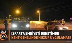Isparta Emniyeti'nden Kent Genelinde Kapsamlı Huzur Denetimi