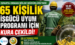 Isparta Orman Bölge Müdürlüğü'nde 65 Kişilik İşgücü Uyum Programı İçin Kura Çekildi