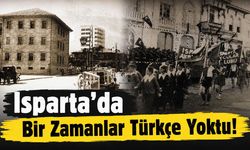 Isparta'da Bir Zamanlar Türkçe Yoktu! Bu Topraklar 12 Farklı Dile Ev Sahipliği Yaptı