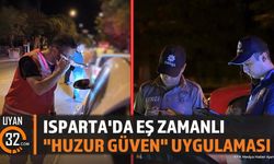 Isparta'da Dev Huzur Uygulaması: Polis Ekipleri Sahada