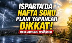 Isparta'da Hafta Sonu Planı Yapanlar Dikkat!