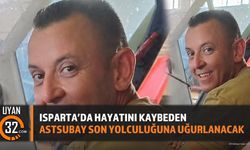 Isparta'da Hayatını Kaybeden Astsubay Son Yolculuğuna Uğurlanacak