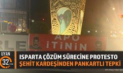 Isparta'da Şehit Kardeşinden Pankartlı Protesto