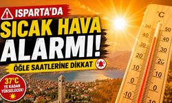Hafta Boyunca Dikkat! Isparta'da Sıcaklıklar Artıyor