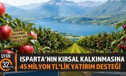 Isparta'nın Kırsal Kalkınmasına 45 Milyon TL'lik Yatırım Desteği