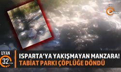 Isparta'ya Yakışmayan Manzara! Tabiat Parkı Çöplüğe Döndü