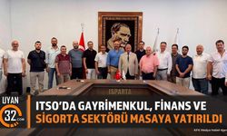 ITSO'da Gayrimenkul, Finans ve Sigorta Sektörü Masaya Yatırıldı