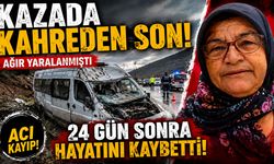 Kazada Kahreden Son! 24 Gün Sonra Hayatını Kaybetti