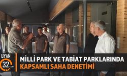 Milli Park ve Tabiat Parklarında Kapsamlı Saha Denetimi
