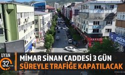 Mimar Sinan Caddesi 3 Gün Süreyle Trafiğe Kapatılacak
