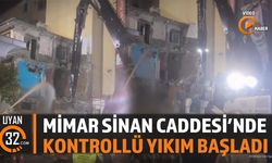 Mimar Sinan Caddesi'nde Kontrollü Yıkım Başladı