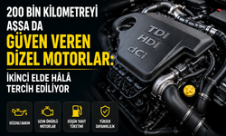200 Bin Kilometreyi Aşsa da Güven Veren Dizel Motorlar: İkinci Elde Hâlâ Tercih Ediliyor