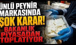 Ünlü Peynir Markasında Şok Karar! Bakanlık Piyasadan Toplatıyor