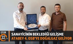 Sanayicinin Beklediği Gelişme: Atabey 4. OSB'ye Doğalgaz Geliyor
