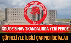 SDÜ'deki Sınav Krizinde Her Gün Yeni Bir İddia Ortaya Çıkıyor