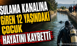 Sulama Kanalında Akıntıya Kapılan 12 Yaşındaki Çocuk Hayatını Kaybetti