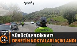 Sürücüler Dikkat! Denetim noktaları açıklandı