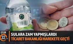 Sulara Zam Yapmışlardı: Ticaret Bakanlığı Harekete Geçti