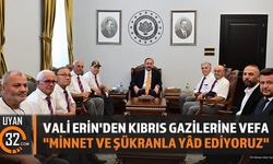 Vali Erin'den Kıbrıs Gazilerine Vefa: 'Minnet ve Şükranla Yâd Ediyoruz'
