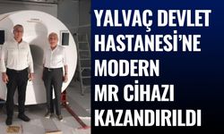 Yalvaç Devlet Hastanesi'ne Modern MR Cihazı Kazandırıldı