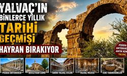 Yalvaç'ın Binlerce Yıllık Tarihi Geçmişi Hayran Bırakıyor