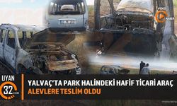 Yalvaç'ta Park Halindeki Hafif Ticari Araç Alevlere Teslim Oldu