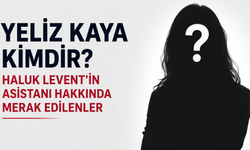 Haluk Levent'in asistanı Yeliz Kaya kimdir? Soruşturmayla gündeme gelen isim hakkında bilinenler